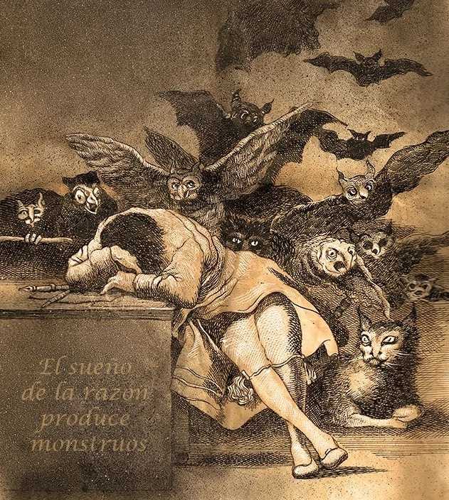 The Sleep of Reason Produces Monsters